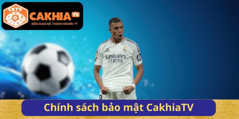 Chính sách bảo mật - CakhiaTV (Privacy Policy - CakhiaTV)