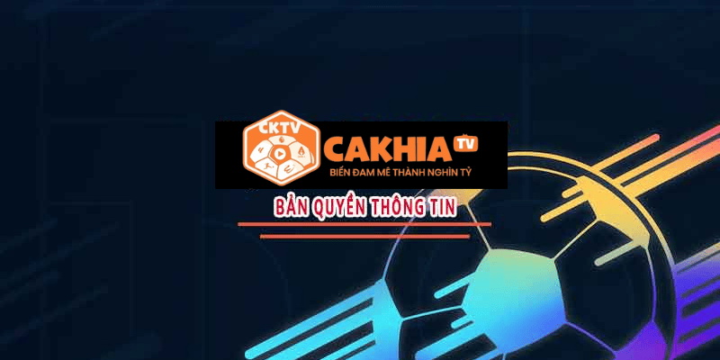 Chính Sách Bản Quyền Tại CakhiaTV